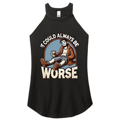 It Could Always Be Worse Homeless Man Down On His Luck Women's Perfect Tri Rocker Tank