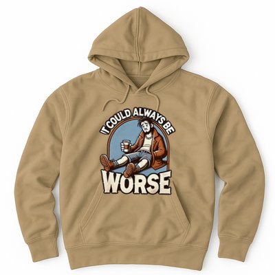 It Could Always Be Worse Homeless Man Down On His Luck Hoodie