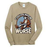 It Could Always Be Worse Homeless Man Down On His Luck Tall Long Sleeve T-Shirt