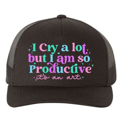 I Cry A Lot But I Am So Productive ItS An Art Outfit Yupoong Adult 5-Panel Trucker Hat