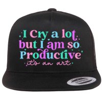 I Cry A Lot But I Am So Productive ItS An Art Outfit Flat Bill Trucker Hat