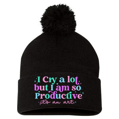 I Cry A Lot But I Am So Productive ItS An Art Outfit Pom Pom 12in Knit Beanie