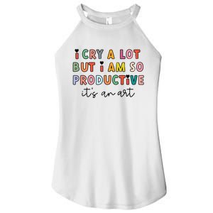 I Cry A Lot But I Am So Productive Women's Perfect Tri Rocker Tank