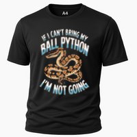 If CanT Bring My Ball Python Snake Pet Ball Python Meaningful Gift Cooling Performance Crew T-Shirt