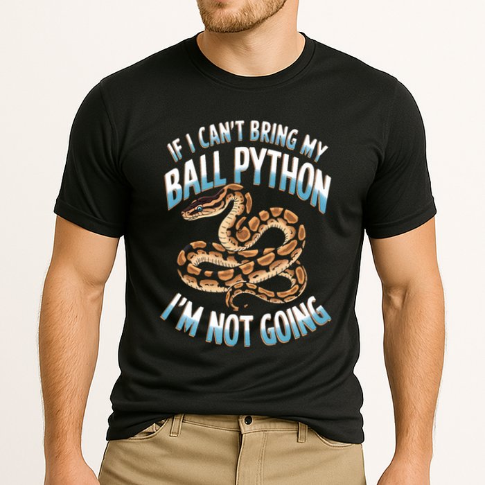 If CanT Bring My Ball Python Snake Pet Ball Python Meaningful Gift Cooling Performance Crew T-Shirt
