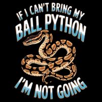 If CanT Bring My Ball Python Snake Pet Ball Python Meaningful Gift Cooling Performance Crew T-Shirt