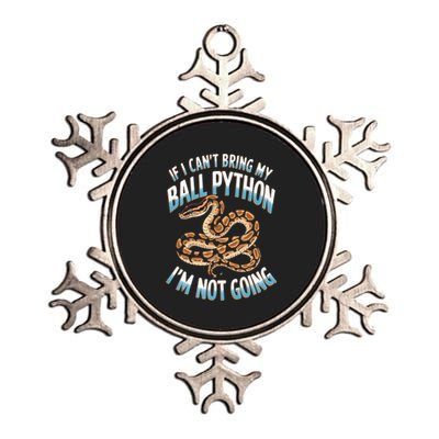 If CanT Bring My Ball Python Snake Pet Ball Python Meaningful Gift Metallic Star Ornament