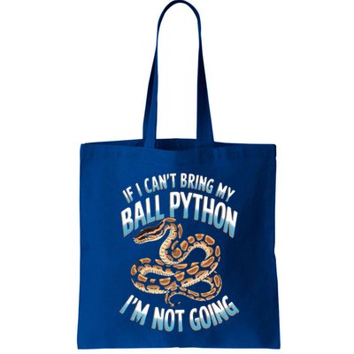 If CanT Bring My Ball Python Snake Pet Ball Python Meaningful Gift Tote Bag