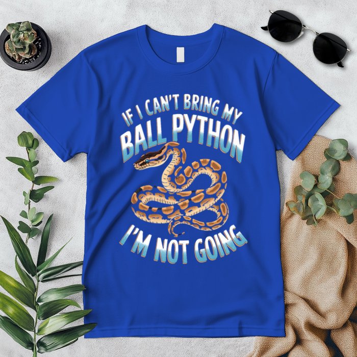 If CanT Bring My Ball Python Snake Pet Ball Python Meaningful Gift Premium T-Shirt