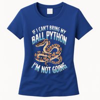 If CanT Bring My Ball Python Snake Pet Ball Python Meaningful Gift Women's T-Shirt