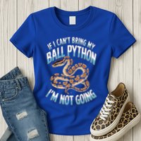 If CanT Bring My Ball Python Snake Pet Ball Python Meaningful Gift Women's T-Shirt