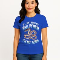 If CanT Bring My Ball Python Snake Pet Ball Python Meaningful Gift Women's T-Shirt