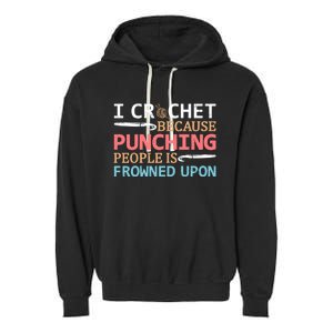 I Crochet Because Punching People Is Frowned Upon Gift Garment-Dyed Fleece Hoodie