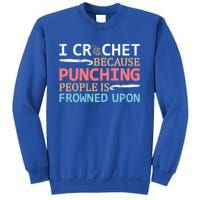 I Crochet Because Punching People Is Frowned Upon Gift Sweatshirt