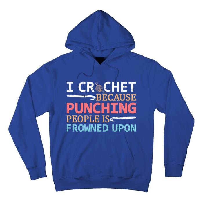 I Crochet Because Punching People Is Frowned Upon Gift Tall Hoodie