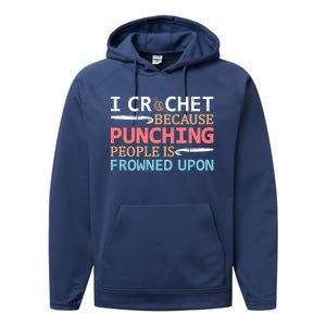 I Crochet Because Punching People Is Frowned Upon Gift Performance Fleece Hoodie