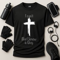 I Can't But I Know A Guy  Performance Shirt