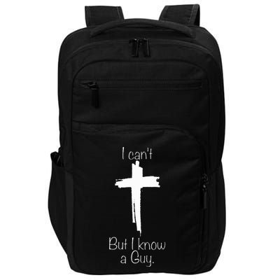 I Can't But I Know A Guy  Impact Tech Backpack