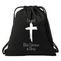 I Can't But I Know A Guy  Drawstring Bag