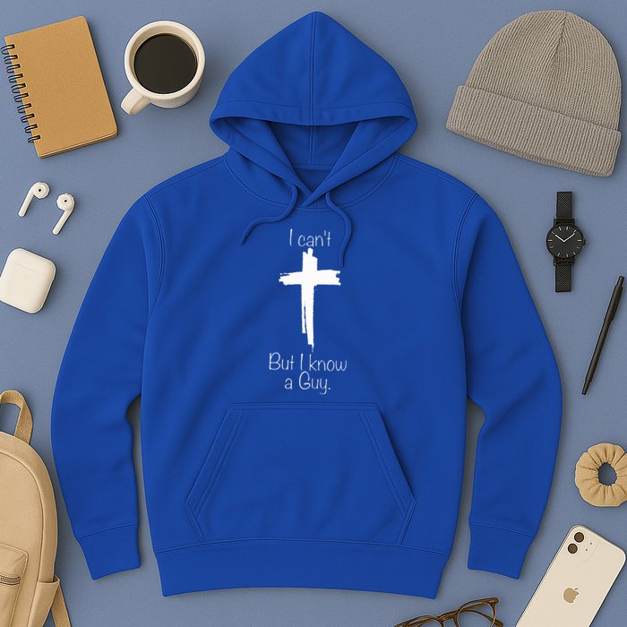 I Can't But I Know A Guy  Hoodie