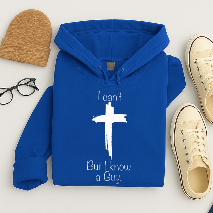 I Can't But I Know A Guy  Hoodie