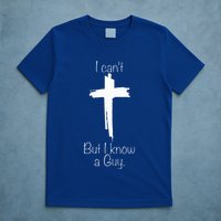 I Can't But I Know A Guy  T-Shirt
