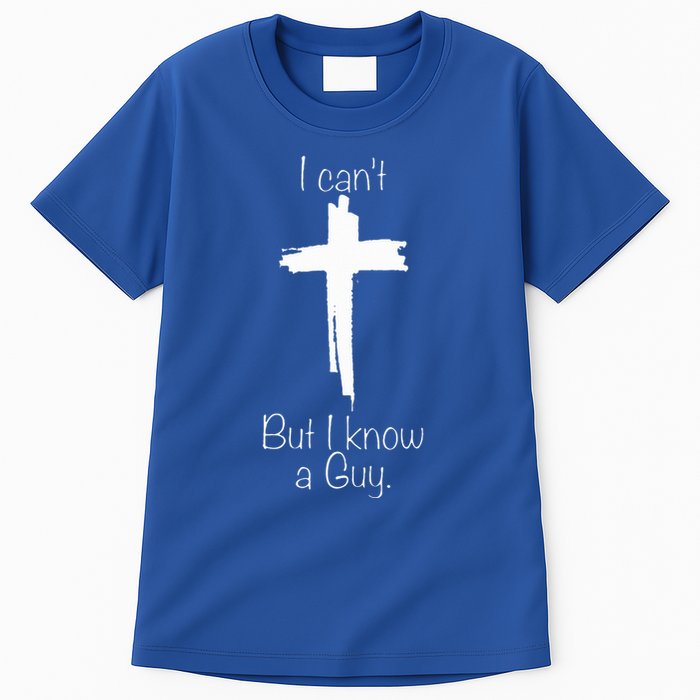 I Can't But I Know A Guy  Tall T-Shirt