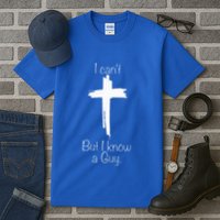I Can't But I Know A Guy  Tall T-Shirt