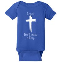 I Can't But I Know A Guy  Baby Bodysuit