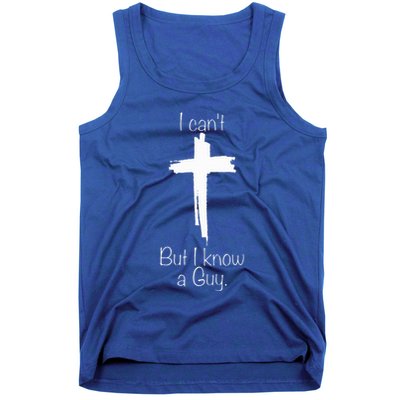 I Can't But I Know A Guy  Tank Top
