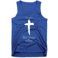 I Can't But I Know A Guy  Tank Top