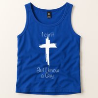 I Can't But I Know A Guy  Tank Top