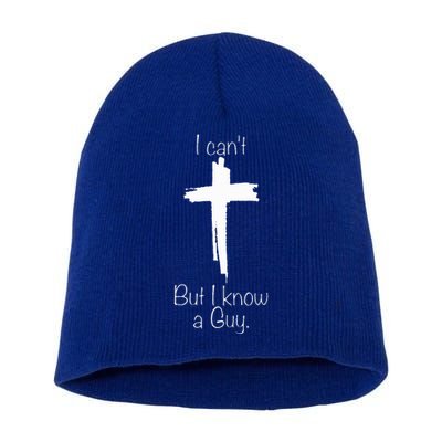 I Can't But I Know A Guy  Short Acrylic Beanie