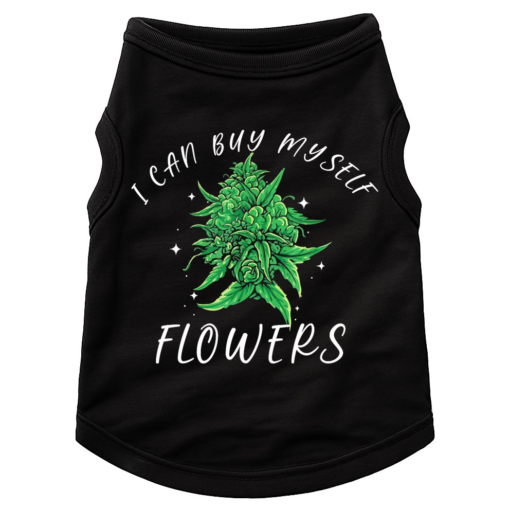I Can Buy Myself Flowers Weed Funny 420 Day Cannabis Doggie Tank