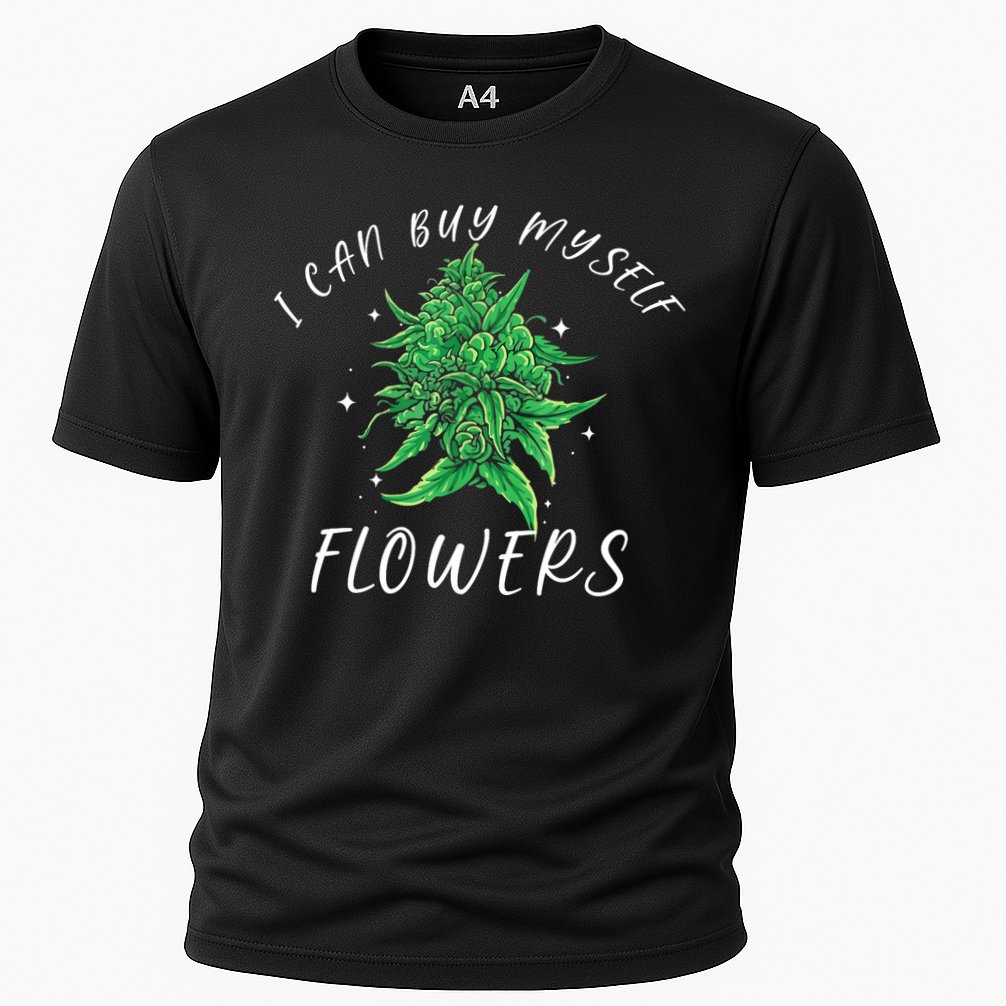 I Can Buy Myself Flowers Weed Funny 420 Day Cannabis Performance Shirt