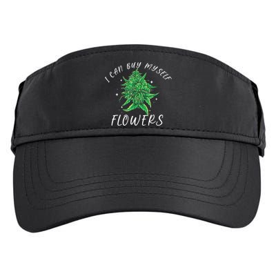I Can Buy Myself Flowers Weed Funny 420 Day Cannabis Adult Drive Performance Visor