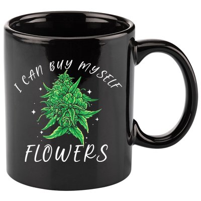 I Can Buy Myself Flowers Weed Funny 420 Day Cannabis 11oz C Handle Ceramic Mug