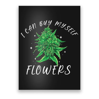 I Can Buy Myself Flowers Weed Funny 420 Day Cannabis Poster