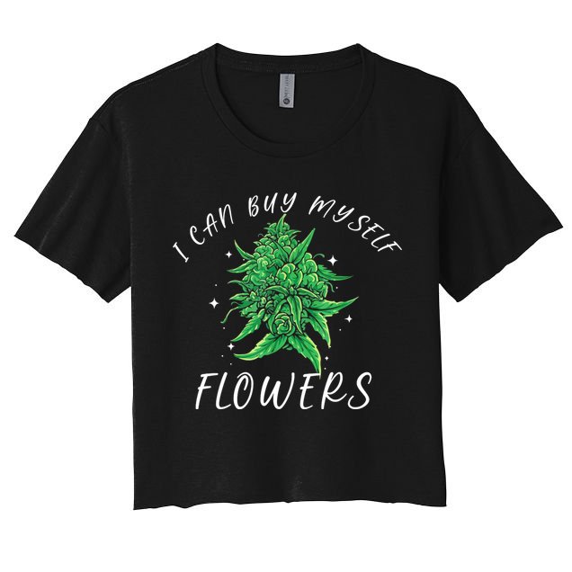 I Can Buy Myself Flowers Weed Funny 420 Day Cannabis Crop Top