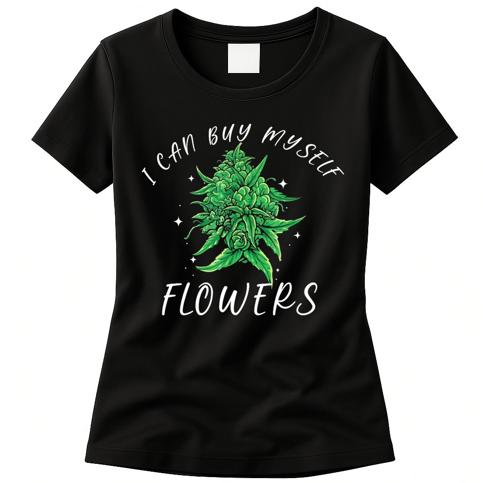 I Can Buy Myself Flowers Weed Funny 420 Day Cannabis Womens T-Shirt