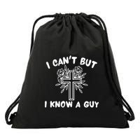 I CanT But I Know A Guy Jesus Cross Funny Christian Drawstring Bag