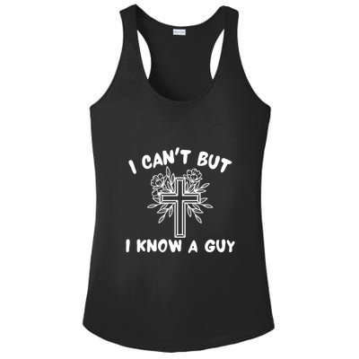 I CanT But I Know A Guy Jesus Cross Funny Christian Ladies PosiCharge Competitor Racerback Tank