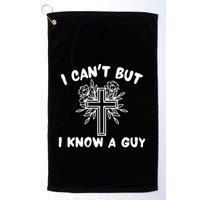I CanT But I Know A Guy Jesus Cross Funny Christian Golf Towel