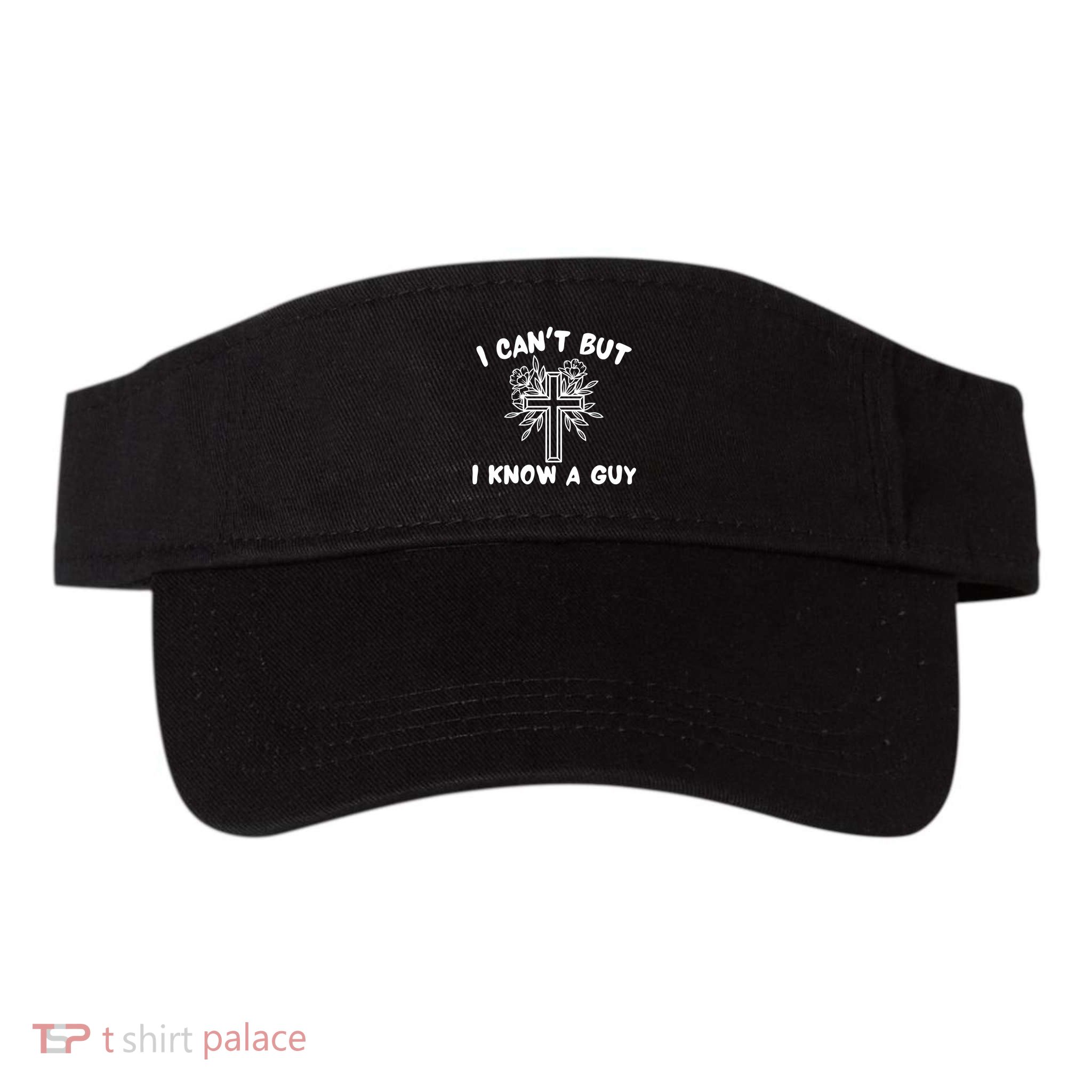 I CanT But I Know A Guy Jesus Cross Funny Christian Visor