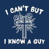 I CanT But I Know A Guy Jesus Cross Funny Christian Infant Baby Jersey Bodysuit