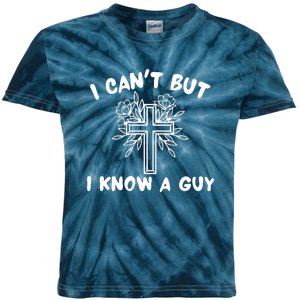 I CanT But I Know A Guy Jesus Cross Funny Christian Kids Tie-Dye T-Shirt