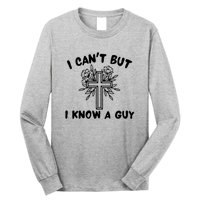 I CanT But I Know A Guy Jesus Cross Funny Christian Long Sleeve Shirt