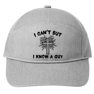 I CanT But I Know A Guy Jesus Cross Funny Christian 7-Panel Snapback Hat