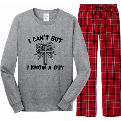 I CanT But I Know A Guy Jesus Cross Funny Christian Long Sleeve Pajama Set