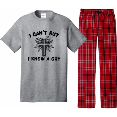 I CanT But I Know A Guy Jesus Cross Funny Christian Pajama Set